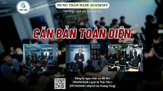 Đăng ký khoá học Căn bản toàn diện | Dung Trần Hair Academy
