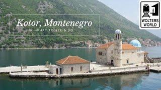 Kotor: What to See & Do in Kotor, Montenegro