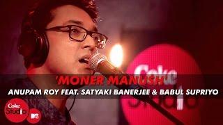 'Moner Manush' - Anupam Roy Feat. Satyaki Banerjee & Babul Supriyo - Coke Studio@MTV Season 4