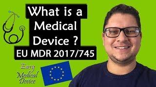 What Is a Medical Device? (New Medical Device Regulation MDR 2017/745)