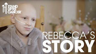 Rebecca's Story | Rhabdomyosarcoma | Stand Up To Cancer