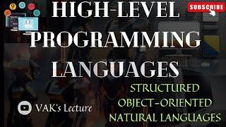 High-Level Programming Languages | Structured, Object-Oriented & Natural Languages | VAK's Lecture