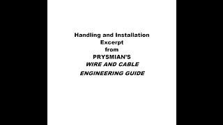 Handling and Installation Excerpt from PRYSMIAN’S WIRE AND CABLE ENGINEERING GUIDE