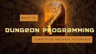 What is Dungeon Programming? A Simplified Tutorial for Those Following Archaix