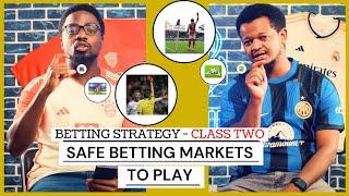 Betting Strategies Class Two(2) - Safe Betting Markets to Play