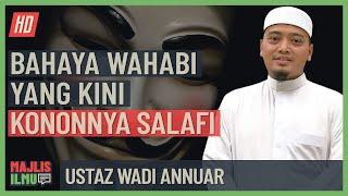 Ustaz Wadi Annuar - Bahaya Wahabi Yang Kini Kononnya 'Salafi'