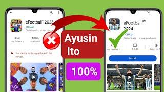 Ayusin ang eFootball 2024 na Hindi Compatible sa Iyong Device|Hindi tugma ang iyong device bersyong