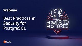 Webinar: Best Practices in Security for PostgreSQL with Dave Page