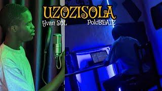 Yvan Sol - UZOZISOLA - FT - PoloBEATZ ( Official Video).