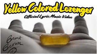 Yellow Colored Lozenger - Brent Brown (Official Lyric Music Video)