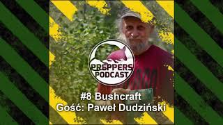  #08 Bushcraft. Gość: Paweł Dudziński - Preppers Podcast