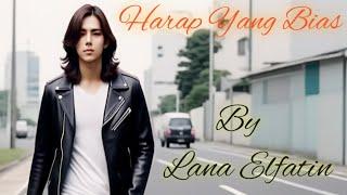 Video Klip Musik " Harap Yang Bias "  Lirik Lagu By Lana Elfatin