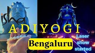 Adiyogi Bangalore |Shiva Statue in Bangalore | Isha Foundation | Laser Show adiyog| Sadhguru Aashram