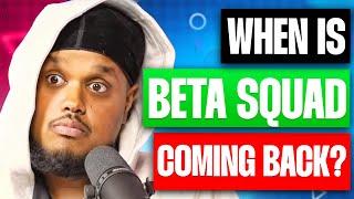 When Is Beta Squad Coming Back?