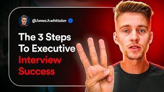 The 3 Steps To Executive Interview Success