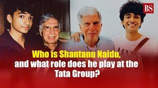 Who is Shantanu Naidu, and what role does he play at the Tata Group? | Ratan Tata