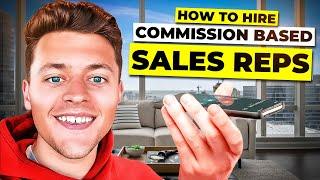 How To Hire Commission Based Sales Reps (step by step)