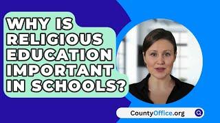 Why Is Religious Education Important In Schools? - CountyOffice.org