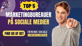 Top 5 Social Media Marketing Agencies in Denmark | Find ud af de bedst førende sociale mediebureauer