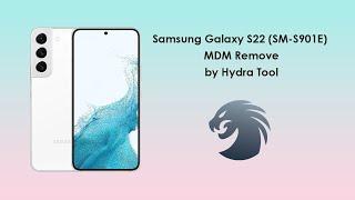 Samsung Galaxy S22 (SM-S901E)  MDM Remove by Hydra Tool