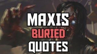 Maxis Audio Quotes in BURIED - Black Ops 2 ZOMBIE AUDIO FILES