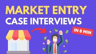 Learn Market Entry Case interviews in 8 Minutes