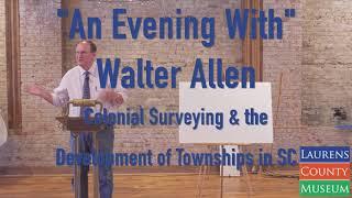 Colonial Surveying & the Development of Townships in South Carolina- Walter Allen