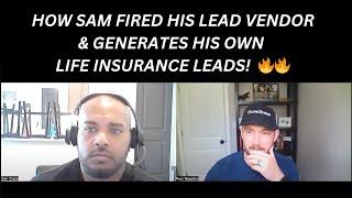 How Sam Fired His Lead Vendor & Generates His Own Life Insurance Leads! 