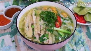 Cách nấu phở gà ngon đúng vị, nước dùng trong, thơm béo, đậm đà || Natha Food