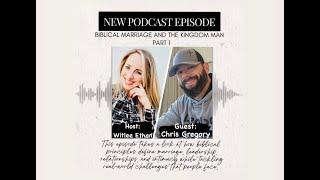 BIBLICAL MARRIAGE AND THE KINGDOM MAN with Chris Gregory