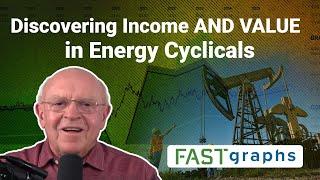 Discovering Income AND VALUE in Energy Cyclicals | FAST Graphs