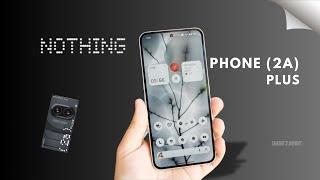 Nothing phone (2a) Plus – Official | Phone 2a Plus India Launch Date