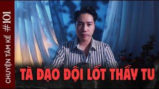 TÀ ĐẠO ĐỘI LỐT THẦY TU - Chuyện Tâm Linh Tâm Kể