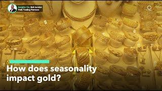 Why Does Seasonality Affect Gold?