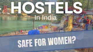 Are Hostels in India Safe for WOMEN SOLO TRAVELERS?