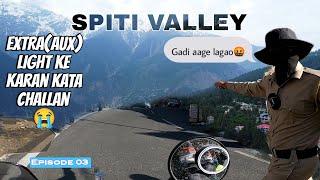 SPITI VALLEY ATE HI EXTRA AUX LIGHT KE KARAN POLICE NE KATA CHALLAN | KAZA SPITI | #police #kaza