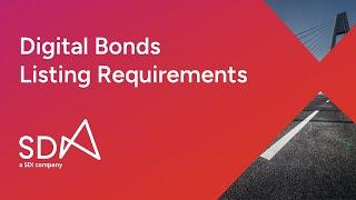 SDX - Digital Bonds Listing Requirements