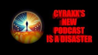 Cyraxx's New Podcast Is A Disaster