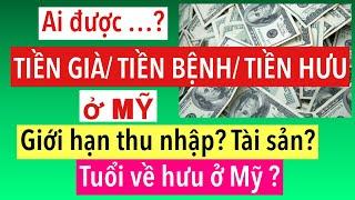 #798] Ở MỸ_ AI ĐƯỢC TIỀN GIÀ? TIỀN BỆNH??TIỀN HƯU? THU NHẬP BAO NHIÊU ĐƯỢC CẢ 2 ? TUỔI VỀ HƯU Ở MỸ?