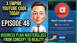 X Empire Episode 48 Code Today | X Empire Youtube Code Today | Business Plan Masterclass From Concep