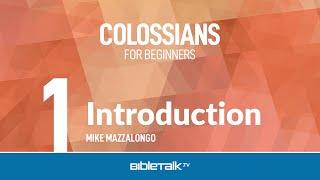 Colossians Bible Study for Beginners – Mike Mazzalongo | BibleTalk.tv