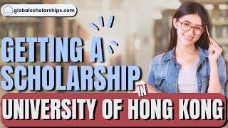 Getting a University of Hong Kong Scholarship for International Students