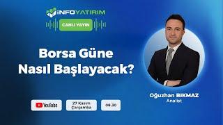 #CANLI BORSA GÜNE NASIL BAŞLAYACAK? Oğuzhan Bıkmaz Yorumluyor | İnfo Yatırım