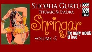 Shringar - Shobha Gurtu | Volume 2 | Audio Jukebox | Thumri & Dadra | Vocal | Music Today