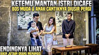 BOS MUDA & ANAK CANTIKNYA DIUSIR SAAT KETEMU MANTAN ISTRI DICAFE MEWAH!! Tapi bikin nangis..