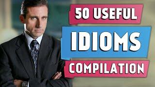 50 Most Useful Idioms | EXTENDED Compilation