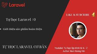 Tự học laravel 0: Giới thiệu về sản phẩm