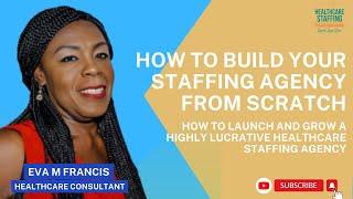 Master Class - How to Launch and Grow a Highly Lucrative Healthcare Staffing Agency