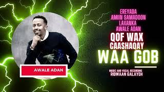 Awale Adan | Qof wax caashaqay waa Gob | official Video 2023