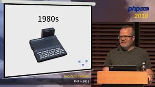 Rasmus Lerdorf: PHP in 2018 – phpCE 2018